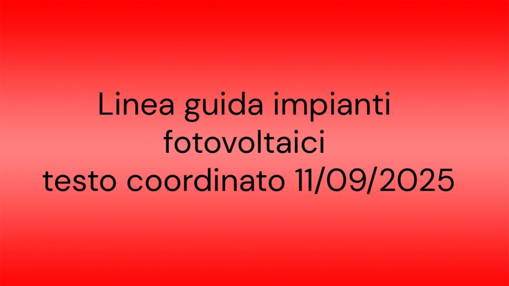 Linee guida per impianti fotovoltaici testo coordinato 11/09/2025